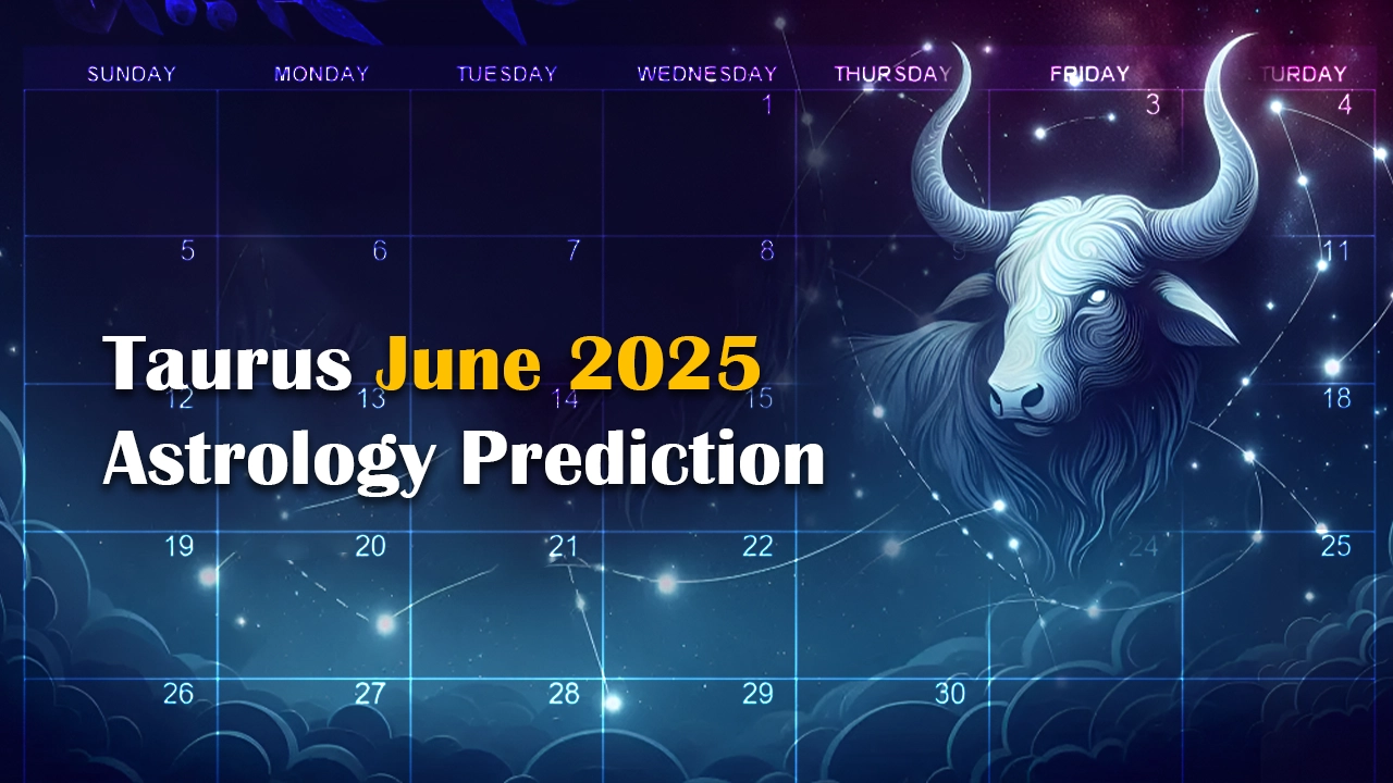 Taurus June 2025 Astrology Prediction